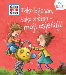 ŠTO JE ŠTO? Tako bijesan, tako sretan - moji osjećaji!