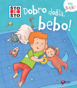 ŠTO JE ŠTO? Dobro došla, bebo!