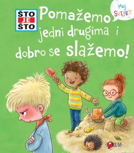 ŠTO JE ŠTO? Pomažemo jedni drugima i dobro se slažemo!