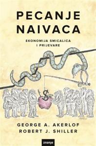 Pecanje naivaca - Ekonomija smicalica i prijevare, George A. Akerlof i Robert J. Shiller